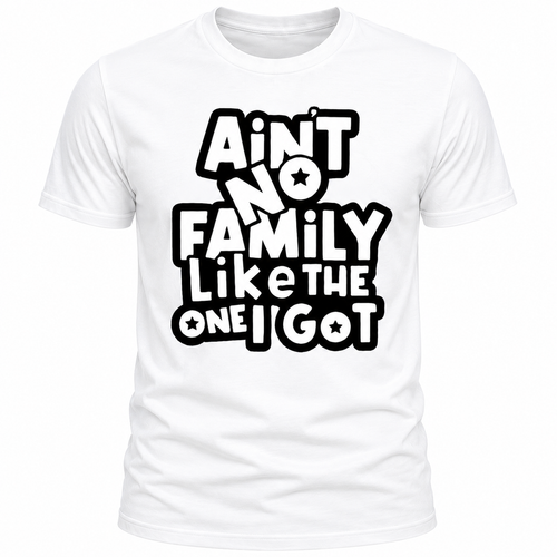 "Aint No Family" T-Shirt