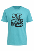 "No Church Like I Got" T-Shirt