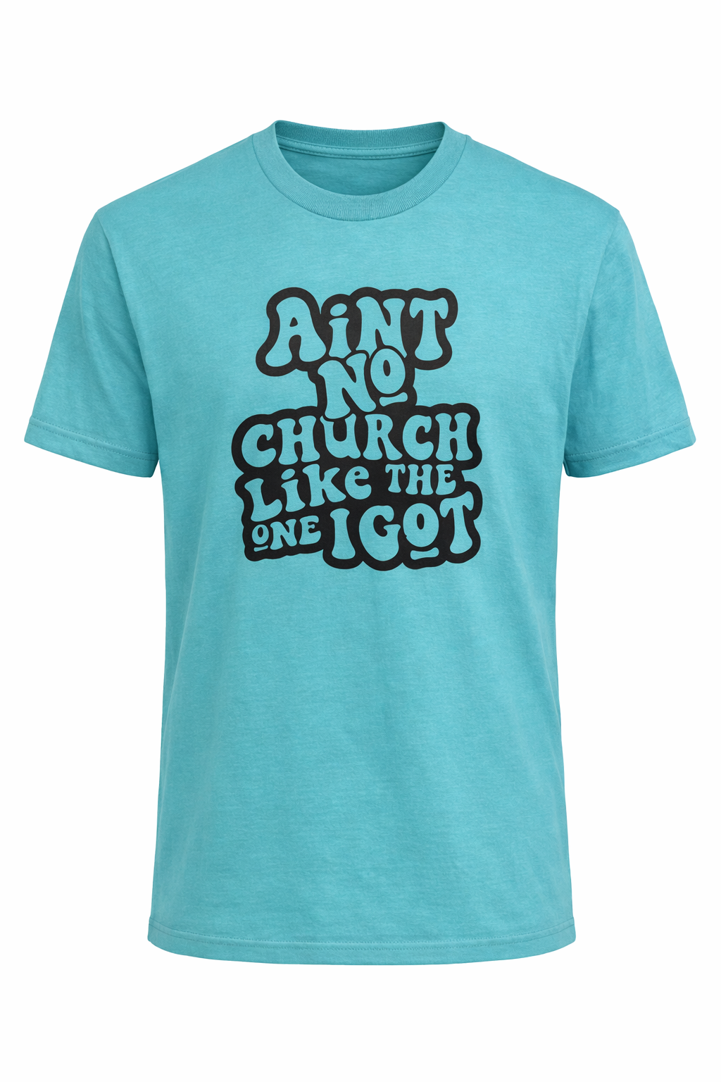 "No Church Like I Got" T-Shirt
