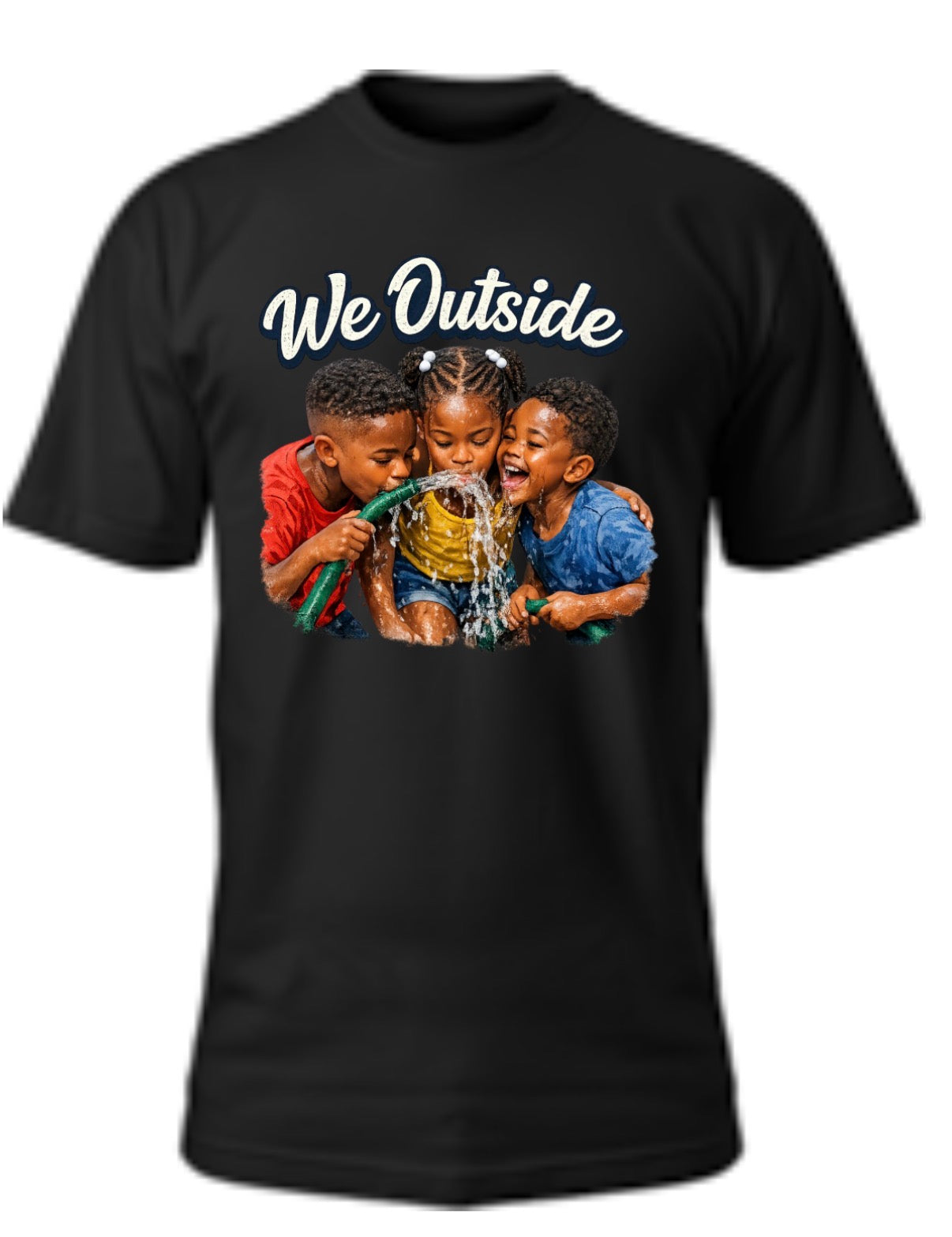 "We Outside" Water Hose T-Shirt